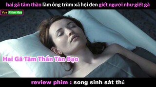 khi 2 gã Tâm Thần làm Trùm xã hội Đen - review phim Song Sinh Sát Thủ