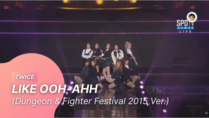 [20151206] TWICE - LIKE OOH-AHH (Dungeon & Fighter Festival 2015 Ver.)