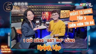 NIGHT TO SHINE 5: Đột nhập căn cứ của "KẺ ĐỘC HÀNH" Huỳnh Lập