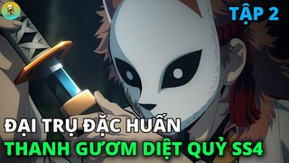 Kimetsu no Yaiba SS4 | Thanh Gươm Diệt Quỷ Mùa 4 ( Đại Trụ Đặc Huấn )| Tập 2 | REVIEW PHIM ANIME HAY