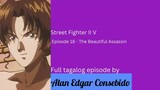 Street Fighter II V (Tagalog) Episode 18 - The Beautiful Assassin
