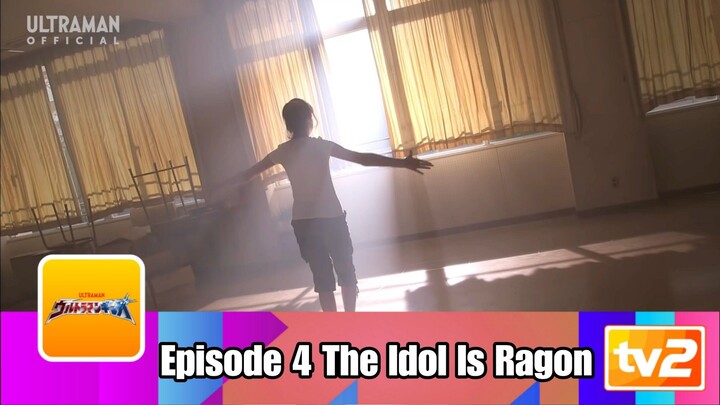 Ultraman Ginga Episode 4 The Idol Is Ragon