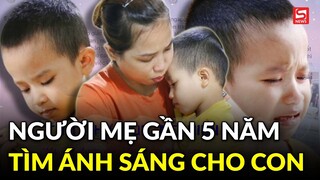 Tâm thư xúc động của người mẹ sau gần 5 năm đi tìm ánh sáng cho con