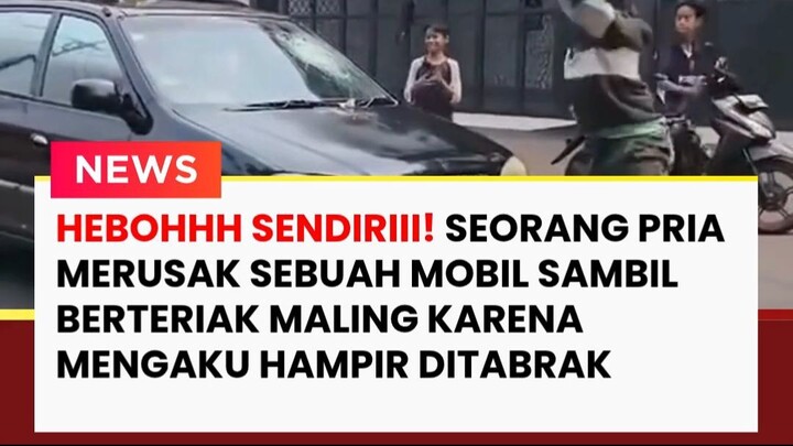 HEBOH! Seorang Pria Rusak Mobil Kaca Pecah & Teriaki Pengendara "Maling" Karena Hampir Ditabrak