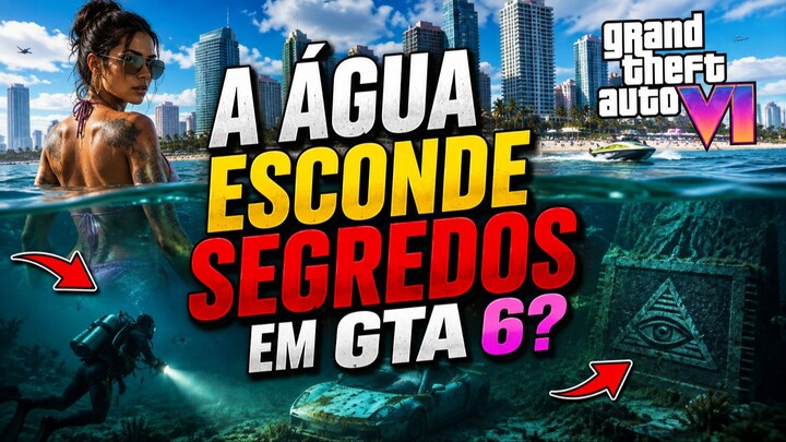 ÁGUA ESCONDE SEGREDOS EM GTA 6?