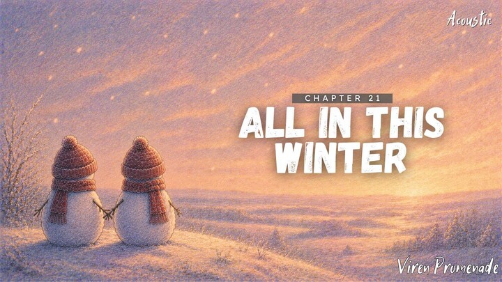All In This Winter (Chapter 21) | Viren Promenade | Acoustic Winter Love Ballad | Winter of Forever