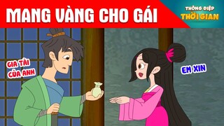 MANG VÀNG CHO GÁI - Thông Điệp Thời Gian - Phim Hoạt Hình - Truyện Cổ Tích - Khoảnh Khắc Kỳ Diệu