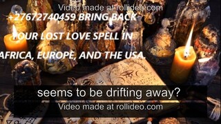 +27672740459 BRING BACK YOUR LOST LOVE SPELL IN AFRICA, EUROPE, AND THE USA.