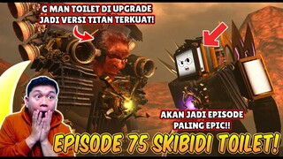 EPISODE BARU 75 SKIBIDI TOILET! AKHIRNYA G MAN TOILET DI UPGRADE DAN MELAWAN TITAN TV MAN UPGRADE!