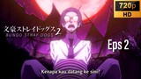 S2 EP 2 - Bungou Stray Dogs [SUB INDO]