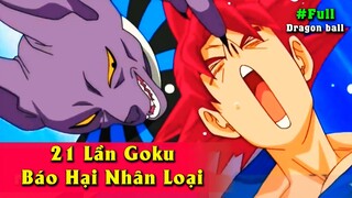 21 lần Goku Báo Hại cả Nhân Loại【FULL】