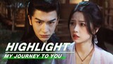 Highlight EP19-24：Yun Weishan and Gong Ziyu Fight Together | My Journey to You | 云之羽 | iQIYI