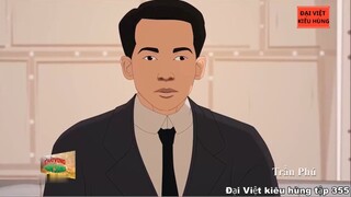 355 Đại Việt kiêu hùng - Trần Phú - Tổng bí thư đầu tiên của Đảng