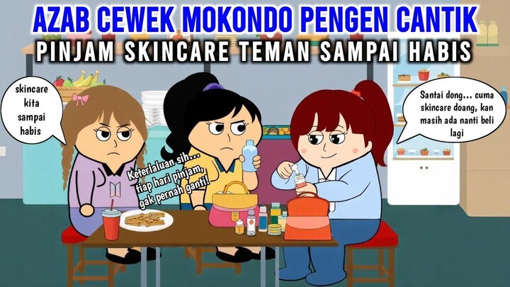 AZAB CEWEK MOKONDO PENGEN CANTIK, PINJAM SKINCARE TEMAN SAMPAI HABIS  ANIMASI AZ
