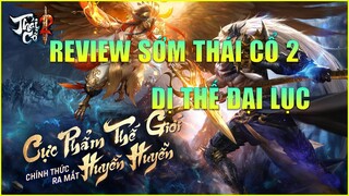 Review Sớm Thái Cổ 2 Dị Thế Đại Lục Funtap - MMORPG 3D Tu Tiên Open Ngày 6/1 Tại Việt Nam