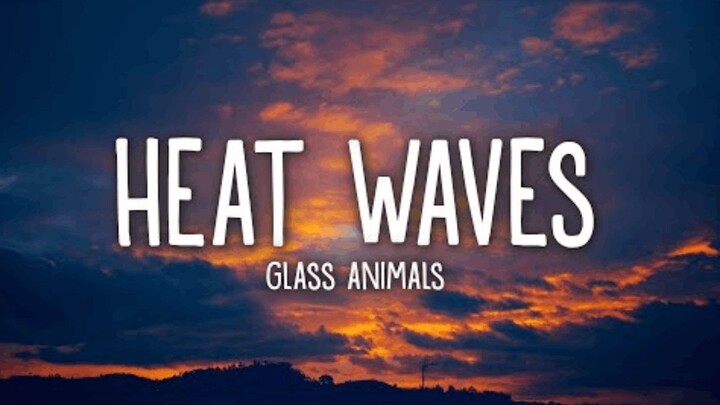 Glass Animal - HeatwavesLYRICS