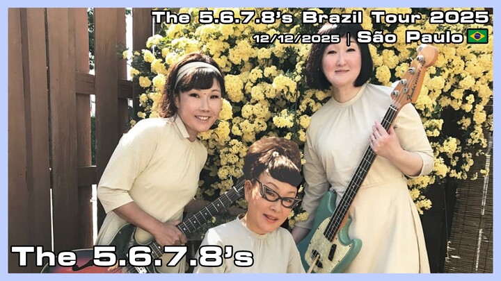 The 5.6.7.8’s - The 5.6.7.8’s Brazil Tour 2025 - 12/12/2025
