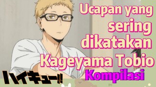 [Haikyuu!!] Kompilasi | Ucapan yang sering dikatakan Kageyama Tobio