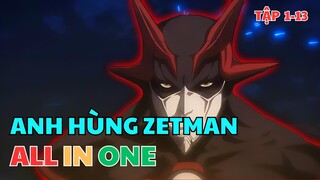 ALL IN ONE | ZETMAN | Full 1-13| Tóm Tắt Anime | Review Anime