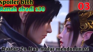 Batle Through The Heavens Ranah Abadi S30 Part 3 : Avatar Zu Hao Mulai Mendominasi