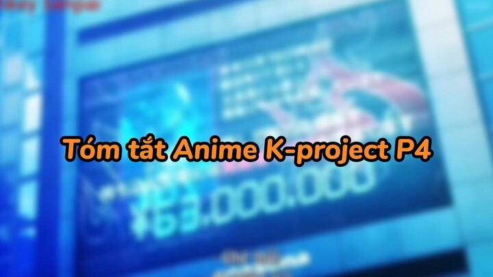Tóm tắt Anime K-project Phần 4 #tomtat #animeaction