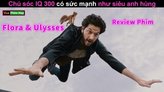 chú Sóc có IQ 300 - review phim Flora và Ulysses