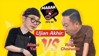 Ujian Akhir: Masak Yuk vs. Rudy Choirudin