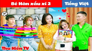 BÉ HÂN XẤU XÍ 2 💕 Tổng Hợp Phim Cổ Tích Đời Thực Phần 44 💕 Thu Hiền TV