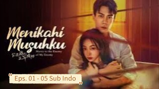 Marry to the Enemy of My Enemy E01-05 Sub Indo