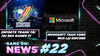 Game On! News #22: Công Bố 8 Môn Esports Trong SEA GAMES 31 | Microsoft Dự Định Thâu Tóm Discord