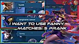 PRANK FANNY!!! 5 MATCHES NO WINRATE | HARD CARRY TRASHTALKER TEAM! (PART 1)