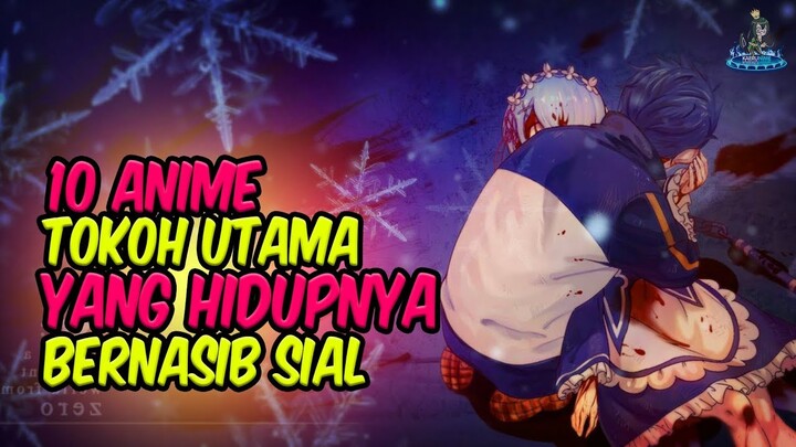 KASIAN JUGA SIH?! Inilah 10 Anime dengan Tokoh Utama yang Bernasib Sial!