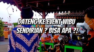 DATENG KE EVENT WIBU SENDIRIAN ? BISA APA ?! #JPOPENT