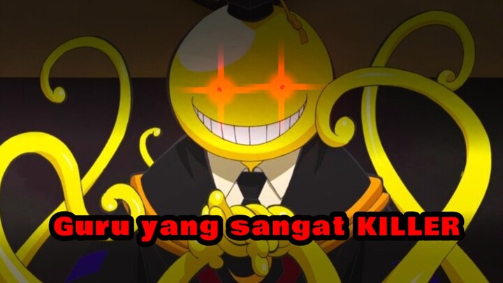 Guru yang sangat membahayakan bumi, tapi sangat disayangi muridnya | Anime Assassination Classroom