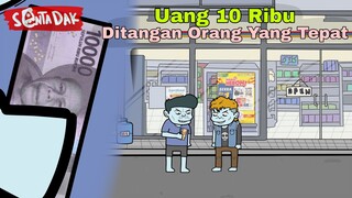 Uang 10 Ribu Ditangan Pengangguran Yang Tepat (Animasi Sentadak)