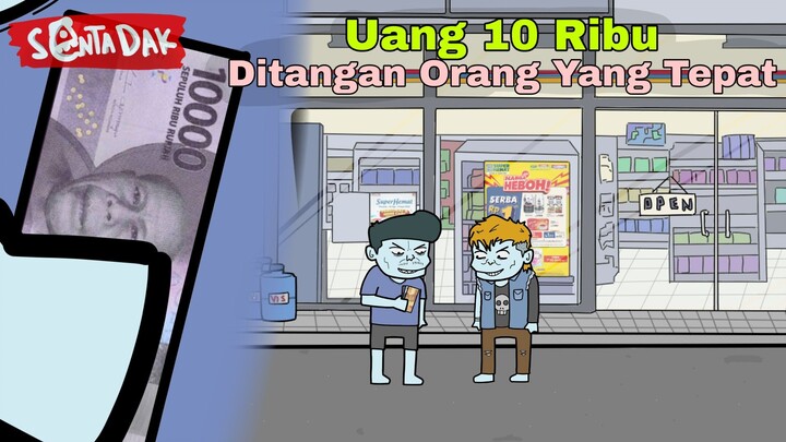 Uang 10 Ribu Ditangan Pengangguran Yang Tepat (Animasi Sentadak)