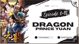 Dragon Prince Yuan Episode 06 - 10 Sub Indo