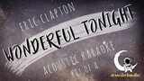 WONDERFUL TONIGHT Eric Clapton ( Acoustic Karaoke/Higher Key/Key of A)