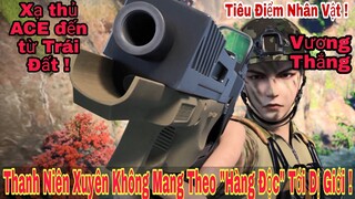 Nguyên Long| Tiêu Điểm Nhân Vật| "Vương Thắng" Thanh Niên Xuyên Không Mang "Hàng Độc" Tới Dị Giới !