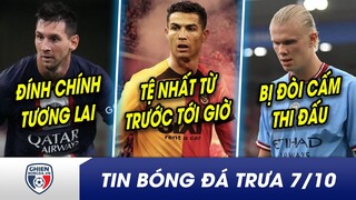 BẢN TIN TRƯA 7/10: Messi đính chính PHỦ NHẬN về hưu ở Barca? Ông lớn sa cơ muốn GIẢI CỨU Ronaldo