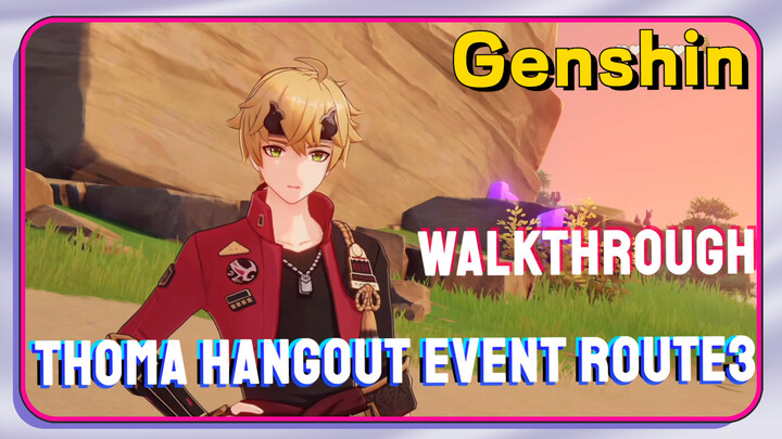 [Genshin  Walkthrough]  Thoma Hangout Event Route3