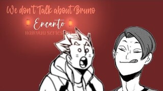 🏮 We don't talk about Bruno 🏮 "Encanto" Haikyuu Series 4/? 🍑📽