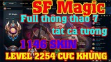 [LMHT] REVIEW ACC CỰC KHỦNG "SF Magic" | LV 2254 | 1146 SKIN | FULL THÔNG THẠO 7 TẤT CẢ CÁC TƯỚNG