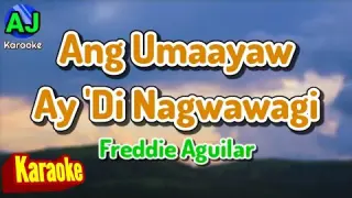 ANG UMAAYAW AY DI NAGWAWAGI - Freddie Aguilar | KARAOKE HD