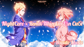 NightCore × Remix Nhìn Em Lần Cuối |Haruto Music