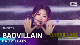 BADVILLAIN (배드빌런) - BADVILLAIN @인기가요 inkigayo 20240616