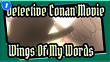 [Detective Conan| Movies Mixed Edit]Wings Of My Words_1