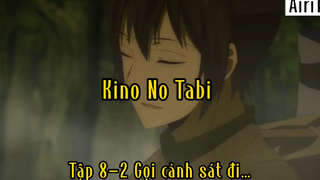Kino No Tabi_Tập 8 P2 Gọi cảnh sát đi