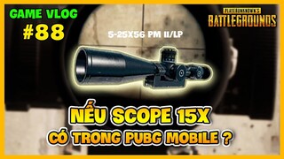 GVlog 88 | ĐÔI ĐIỀU VỀ 15X: SCOPE LỚN NHẤT PUBG, BAO GIỜ CÓ MẶT TRONG PUBG MOBILE ? NamArtGaming