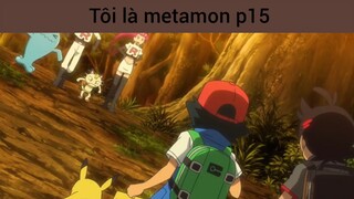 Tôi là metamon p15